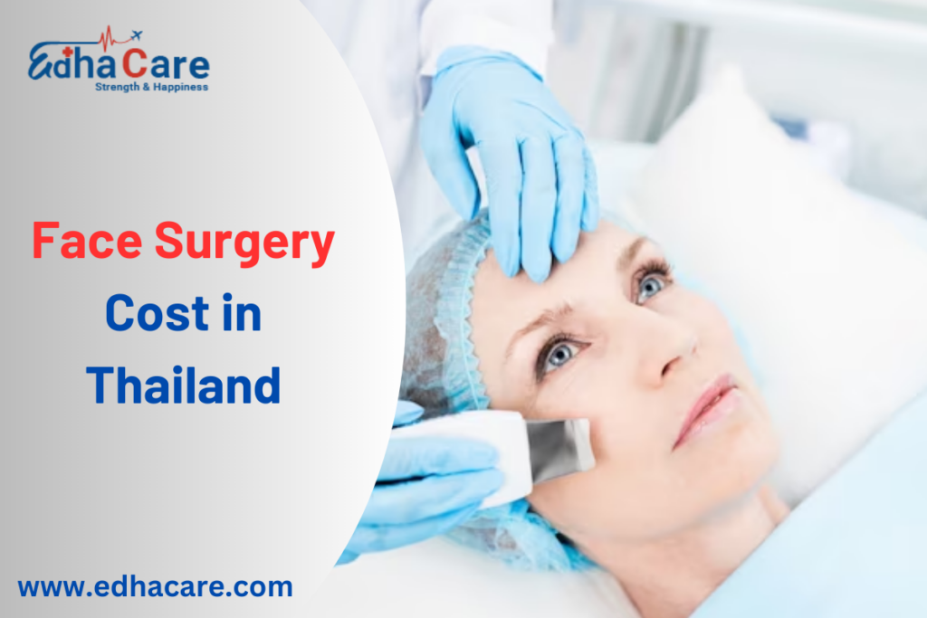 Face surgery cost in Thailand Quality Care & Affordability