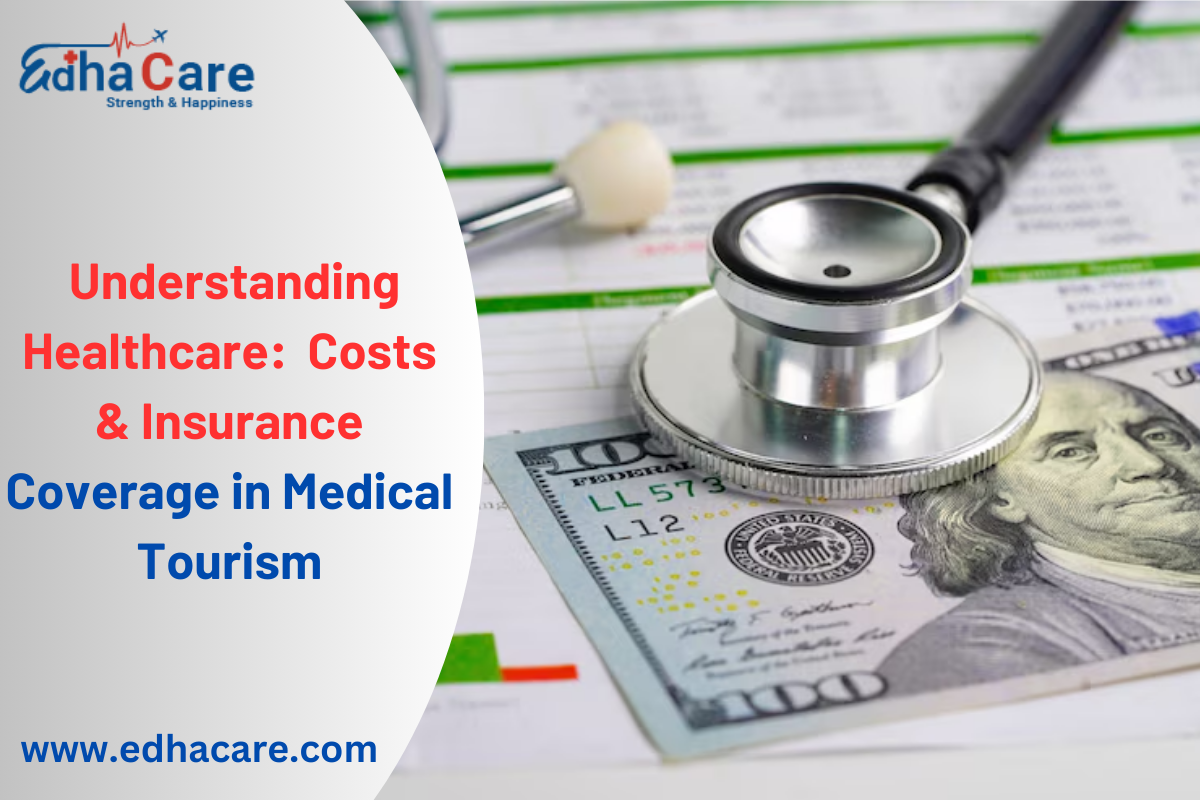 Understanding Healthcare:  Costs & Insurance Coverage in Medical Tourism