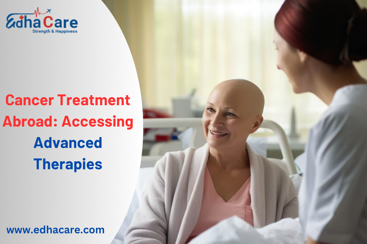 Cancer Treatment Abroad: Accessing Advanced Therapies