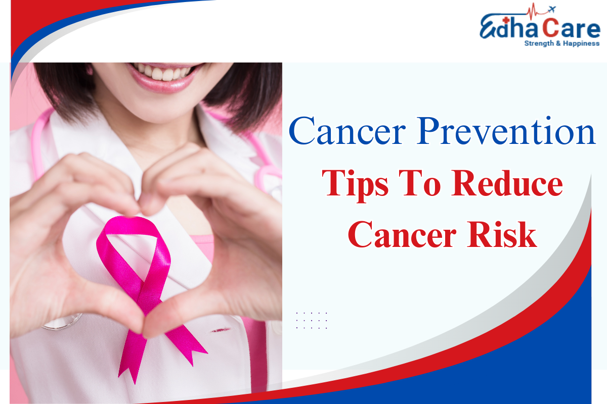 Cancer Prevention: Tips To Reduce Cancer Risk