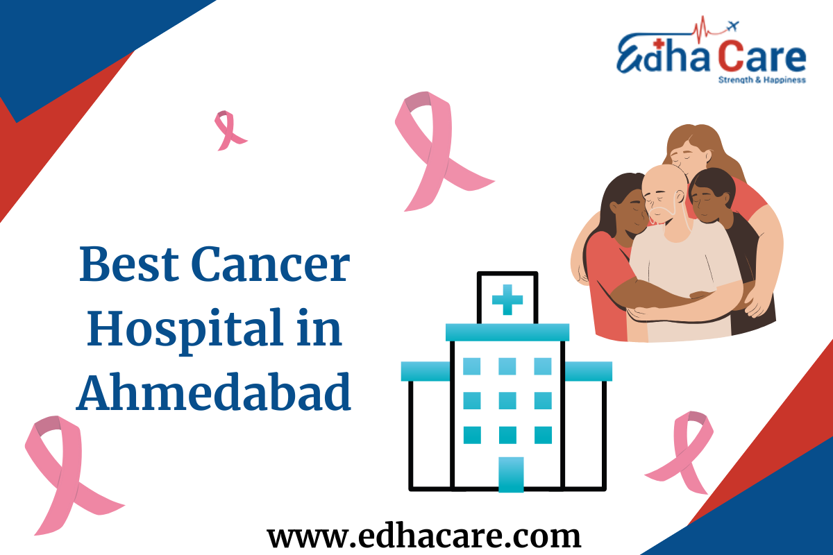 Meilleur hôpital spécialisé dans le traitement du cancer à Ahmedabad : où obtenir le meilleur traitement