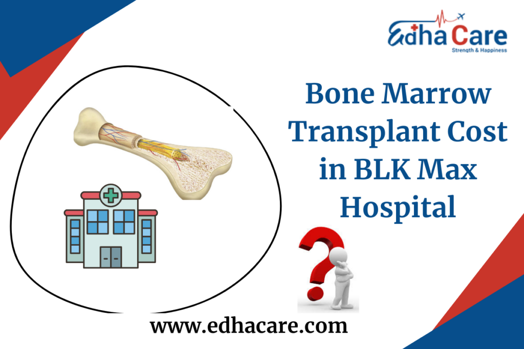 Bone Marrow Transplant Cost in BLK Max Hospital