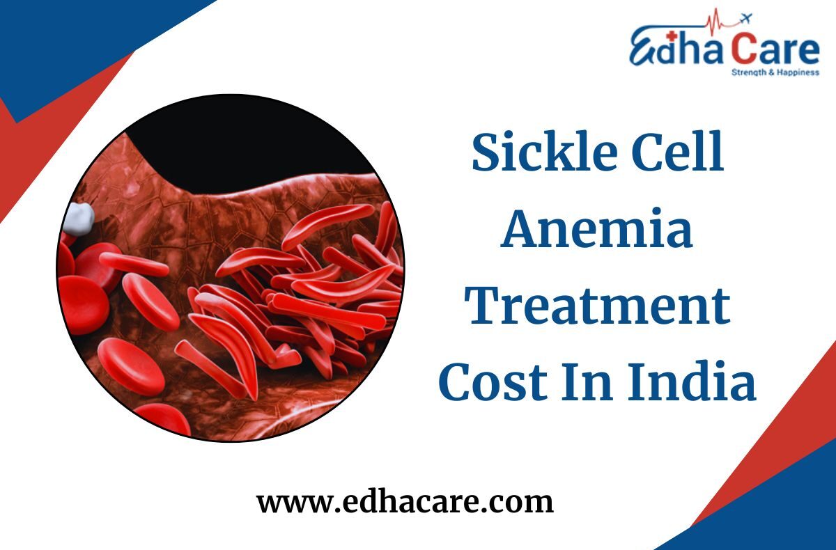 Sickle Cell Anemia Treatment Cost In India: Pricing Guide