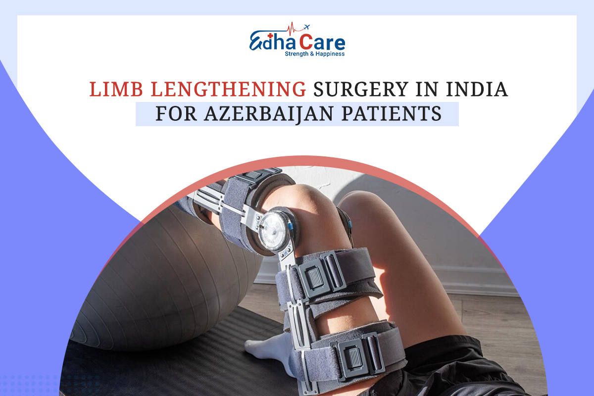 From Azerbaijan to India – Affordable Limb Lengthening Surgery