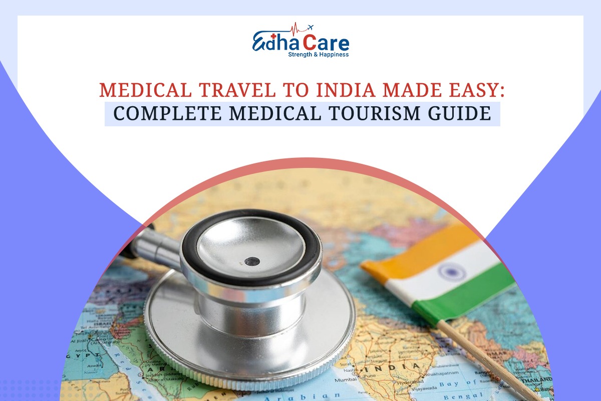 Medical Travel to India: A Complete Guide for Cost, Documents & Timeline