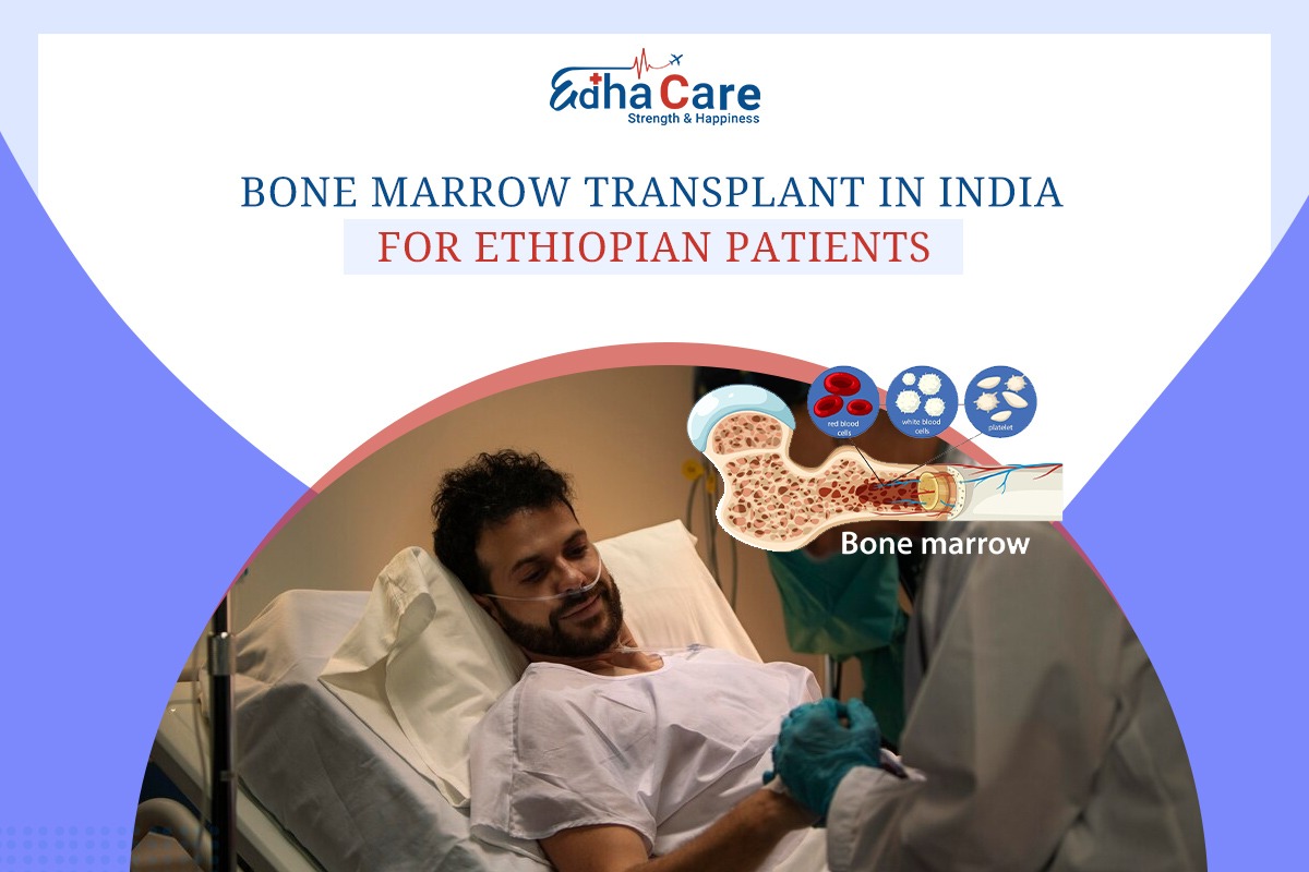 Bone Marrow Transplant in India for Ethiopian Patients: Cost & Hospital Details
