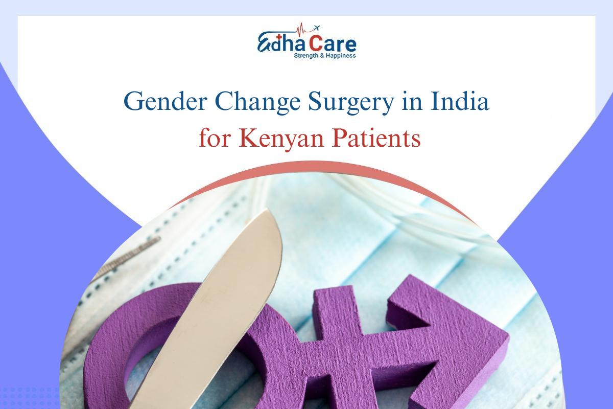 Safe and Affordable Gender Change Surgery in India for Kenyan Patients