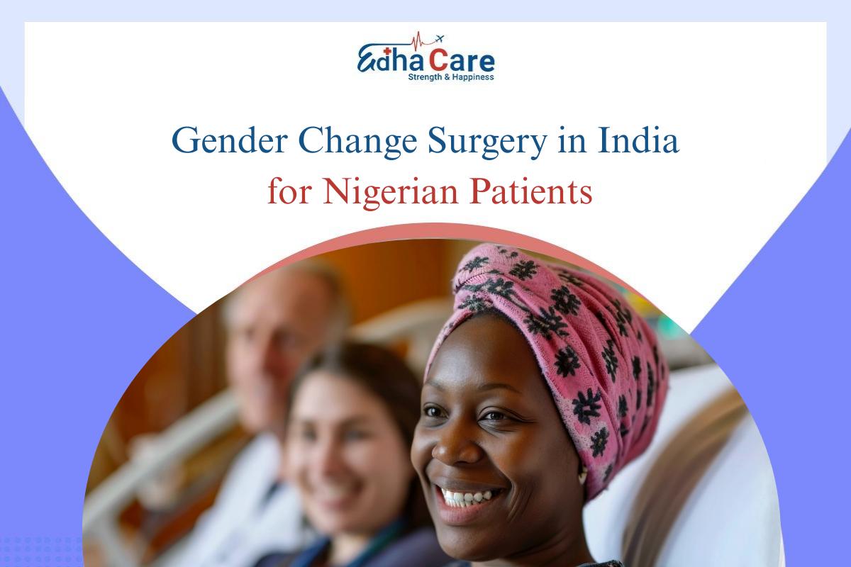 Comprehensive Gender Change Surgery in India for Nigerian Patients